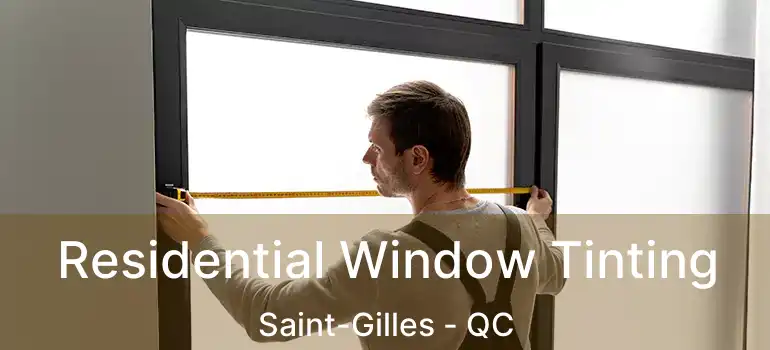  Residential Window Tinting Saint-Gilles - QC