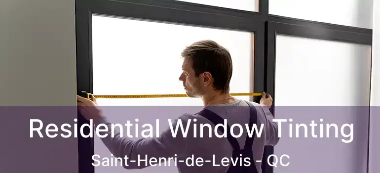  Residential Window Tinting Saint-Henri-de-Levis - QC