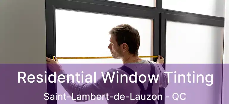  Residential Window Tinting Saint-Lambert-de-Lauzon - QC