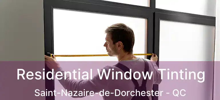  Residential Window Tinting Saint-Nazaire-de-Dorchester - QC