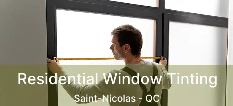  Residential Window Tinting Saint-Nicolas - QC