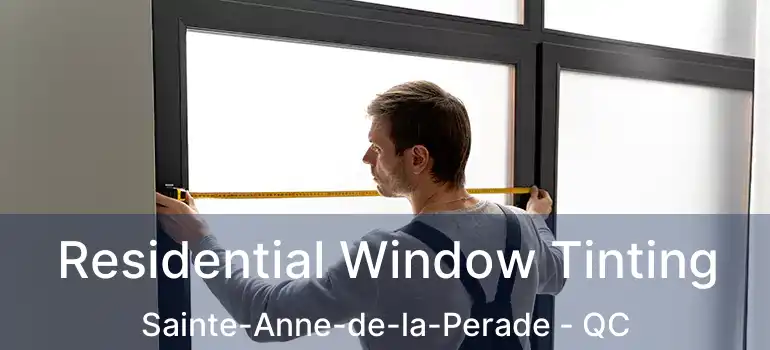  Residential Window Tinting Sainte-Anne-de-la-Perade - QC