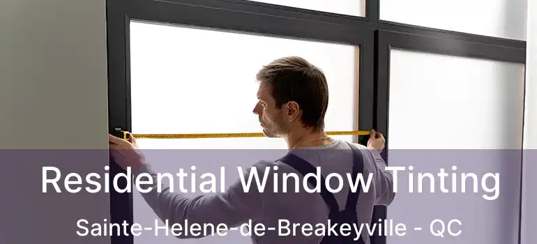  Residential Window Tinting Sainte-Helene-de-Breakeyville - QC