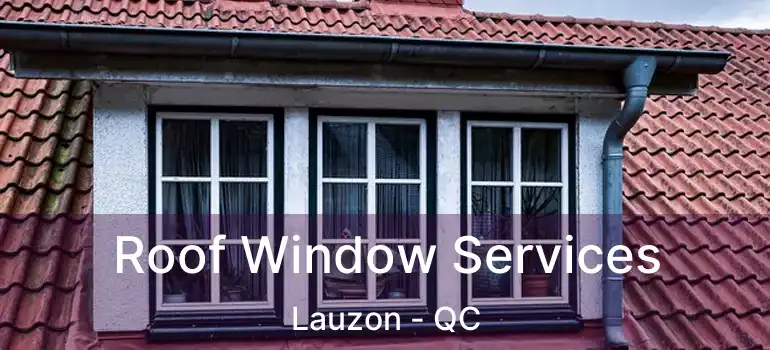  Roof Window Services Lauzon - QC
