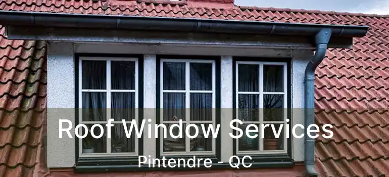  Roof Window Services Pintendre - QC