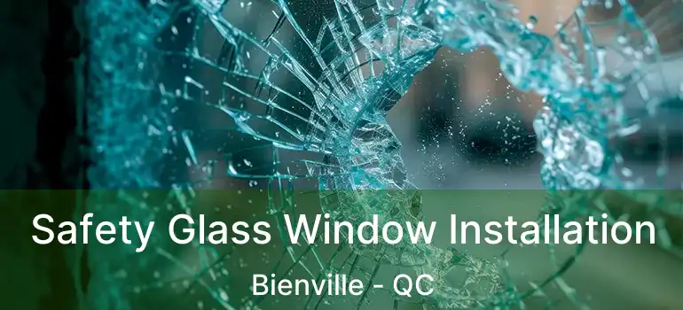  Safety Glass Window Installation Bienville - QC
