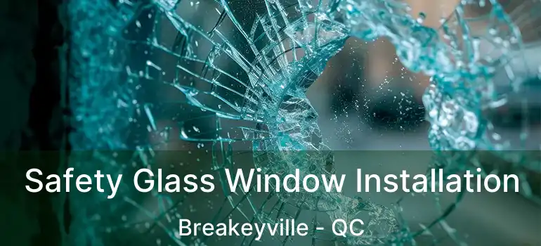  Safety Glass Window Installation Breakeyville - QC