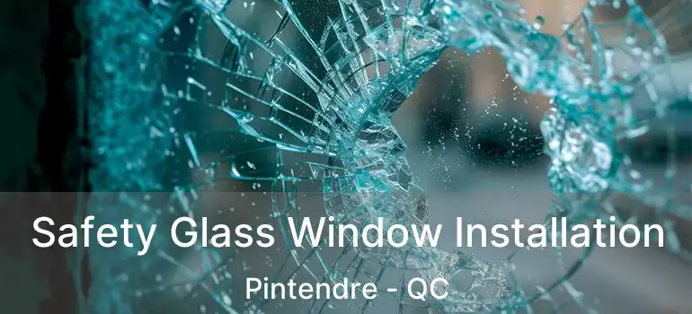  Safety Glass Window Installation Pintendre - QC