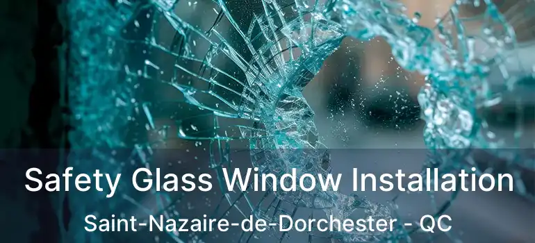  Safety Glass Window Installation Saint-Nazaire-de-Dorchester - QC