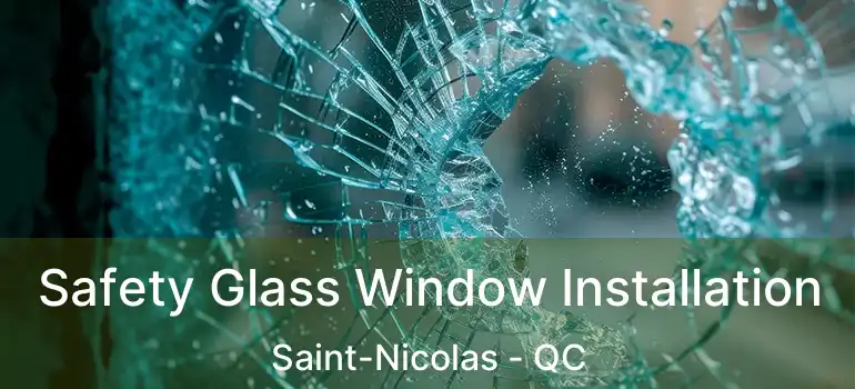  Safety Glass Window Installation Saint-Nicolas - QC