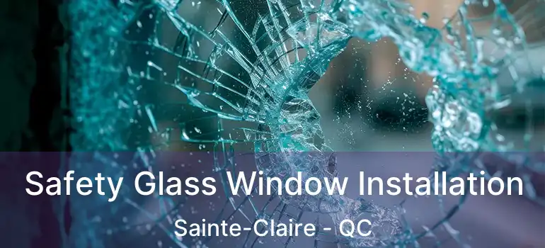  Safety Glass Window Installation Sainte-Claire - QC