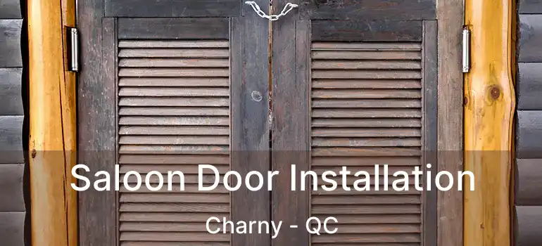  Saloon Door Installation Charny - QC