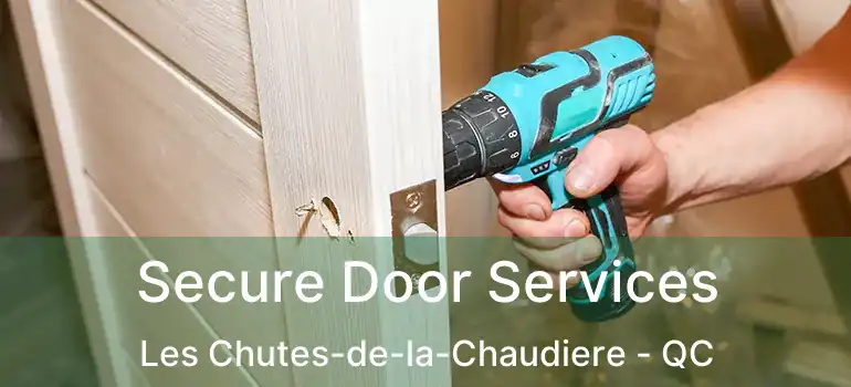  Secure Door Services Les Chutes-de-la-Chaudiere - QC