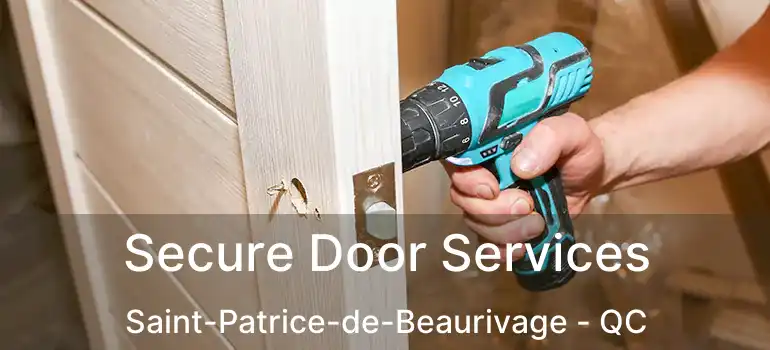  Secure Door Services Saint-Patrice-de-Beaurivage - QC