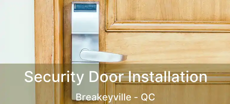  Security Door Installation Breakeyville - QC