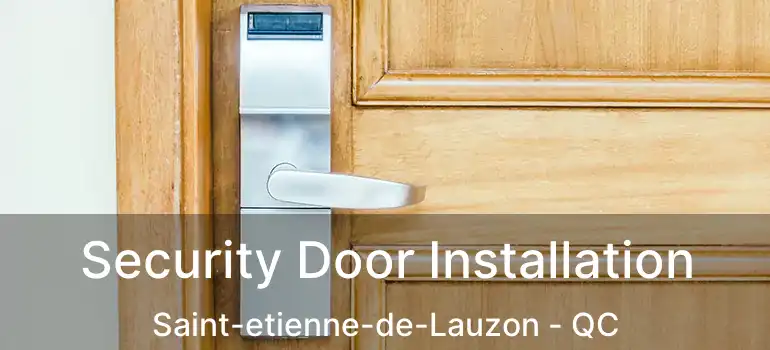  Security Door Installation Saint-etienne-de-Lauzon - QC