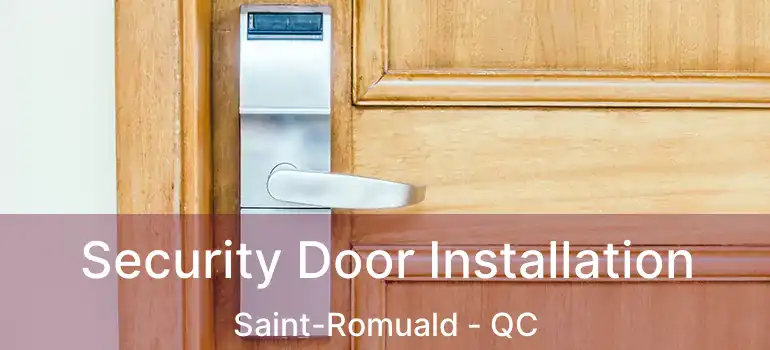  Security Door Installation Saint-Romuald - QC