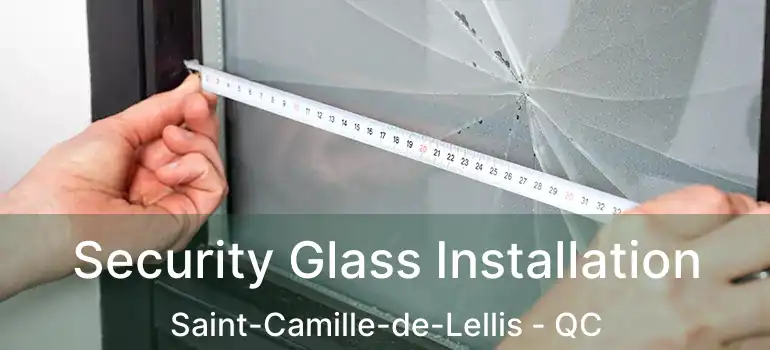  Security Glass Installation Saint-Camille-de-Lellis - QC