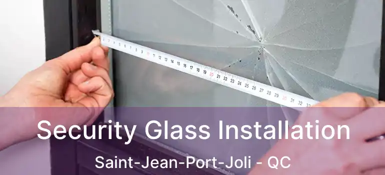  Security Glass Installation Saint-Jean-Port-Joli - QC