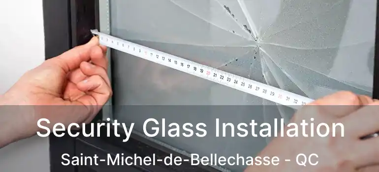  Security Glass Installation Saint-Michel-de-Bellechasse - QC