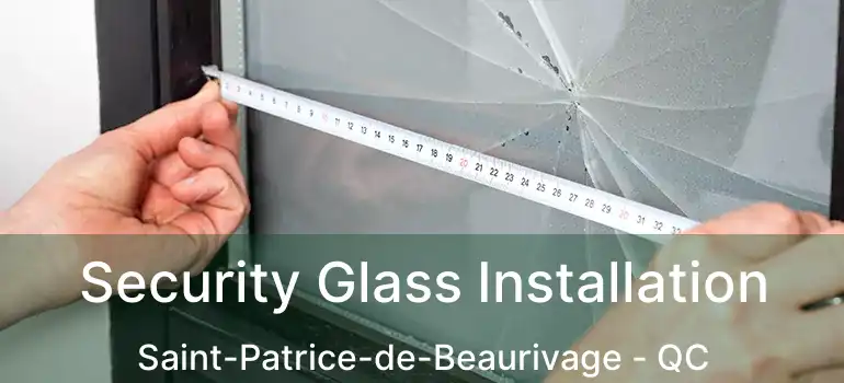  Security Glass Installation Saint-Patrice-de-Beaurivage - QC
