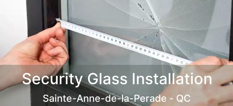  Security Glass Installation Sainte-Anne-de-la-Perade - QC