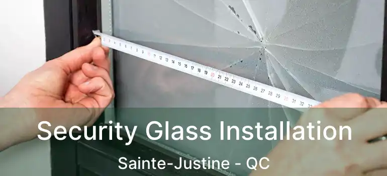  Security Glass Installation Sainte-Justine - QC