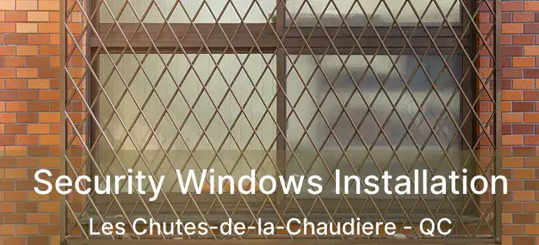  Security Windows Installation Les Chutes-de-la-Chaudiere - QC