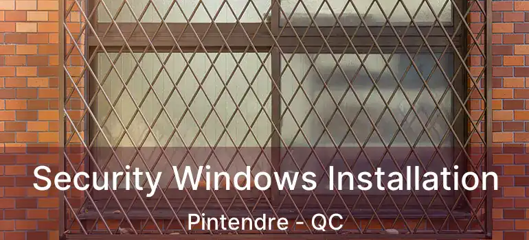  Security Windows Installation Pintendre - QC