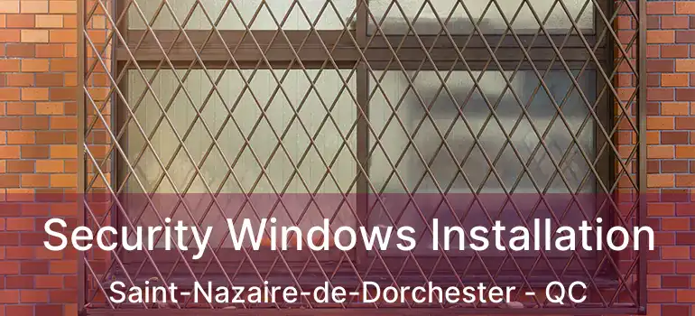 Security Windows Installation Saint-Nazaire-de-Dorchester - QC