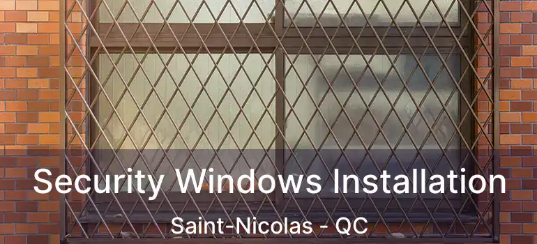  Security Windows Installation Saint-Nicolas - QC