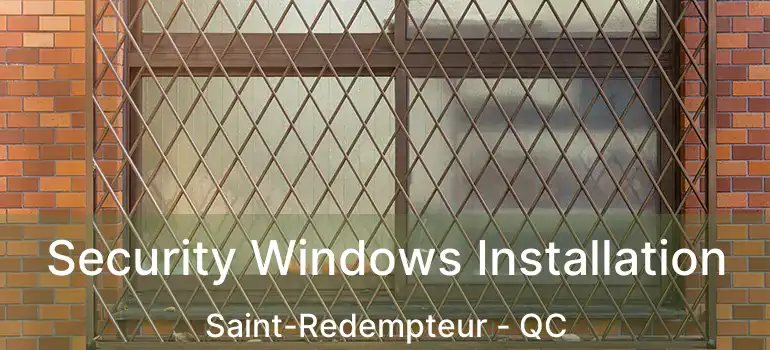  Security Windows Installation Saint-Redempteur - QC