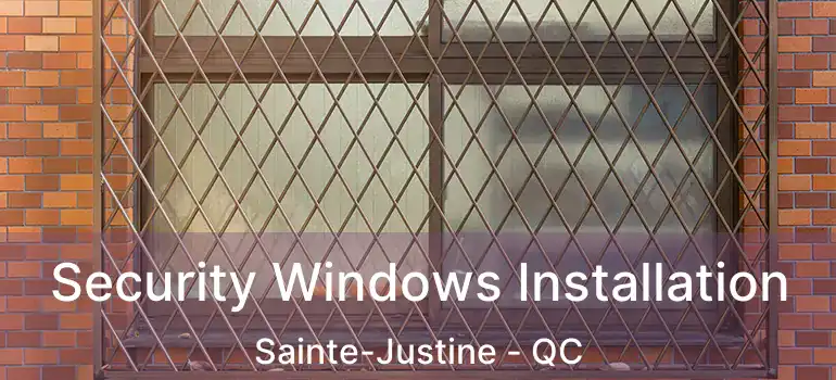  Security Windows Installation Sainte-Justine - QC