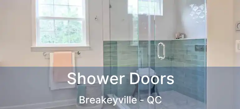  Shower Doors Breakeyville - QC