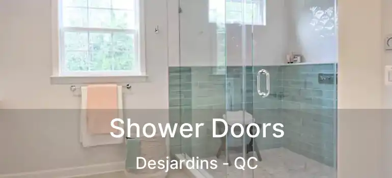  Shower Doors Desjardins - QC