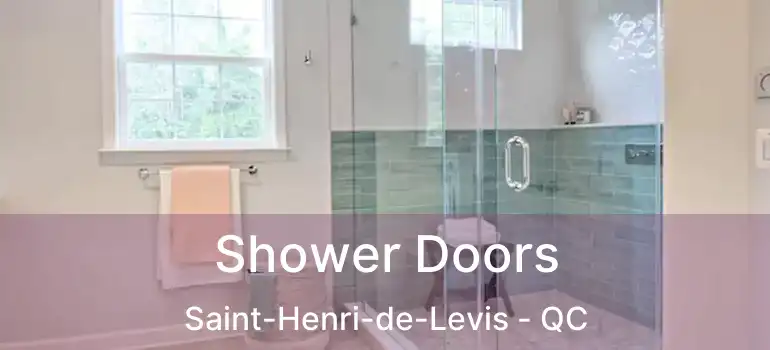  Shower Doors Saint-Henri-de-Levis - QC
