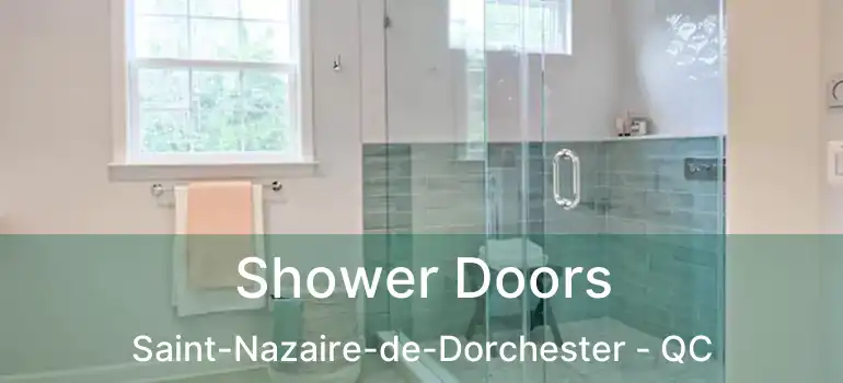  Shower Doors Saint-Nazaire-de-Dorchester - QC