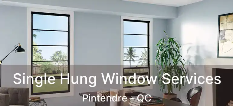  Single Hung Window Services Pintendre - QC