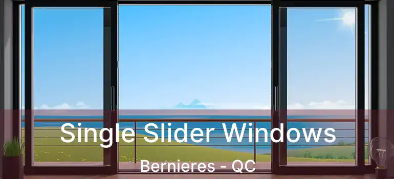  Single Slider Windows Bernieres - QC