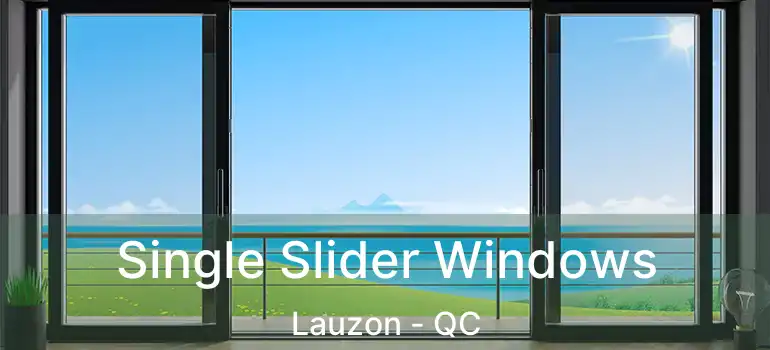  Single Slider Windows Lauzon - QC