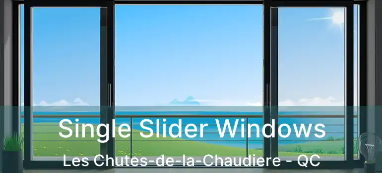  Single Slider Windows Les Chutes-de-la-Chaudiere - QC