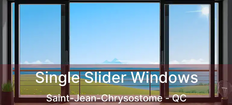  Single Slider Windows Saint-Jean-Chrysostome - QC
