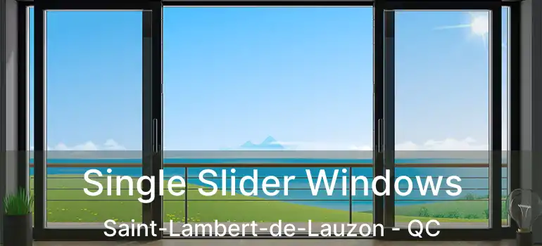  Single Slider Windows Saint-Lambert-de-Lauzon - QC