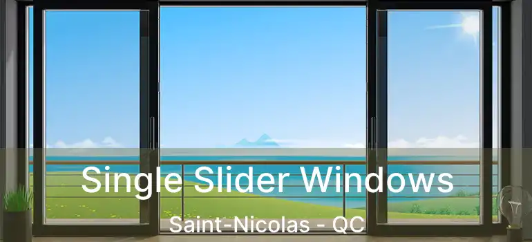  Single Slider Windows Saint-Nicolas - QC