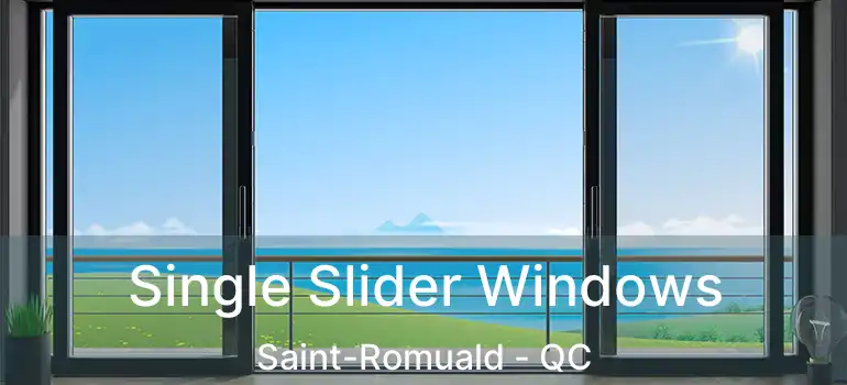  Single Slider Windows Saint-Romuald - QC