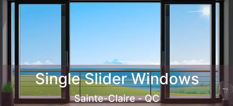  Single Slider Windows Sainte-Claire - QC