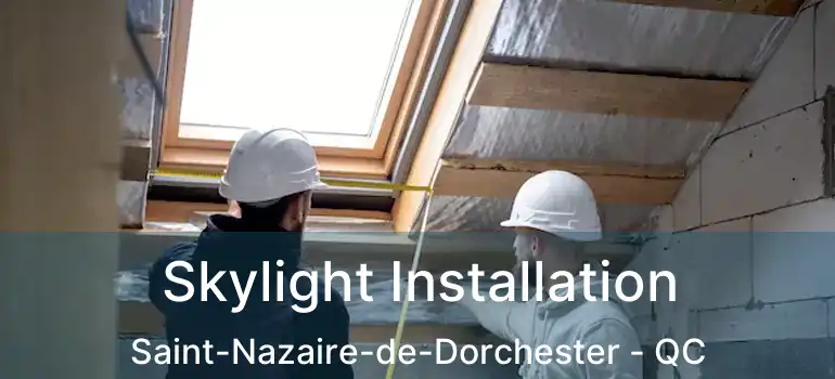  Skylight Installation Saint-Nazaire-de-Dorchester - QC