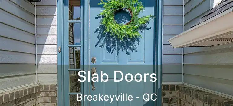  Slab Doors Breakeyville - QC