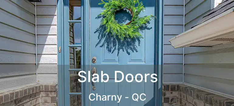  Slab Doors Charny - QC