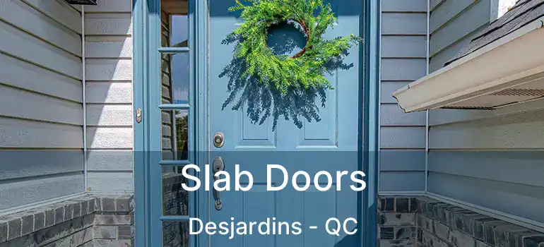  Slab Doors Desjardins - QC
